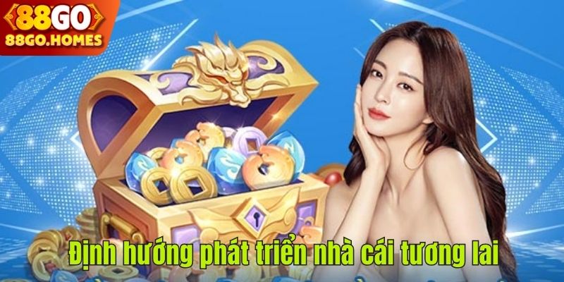 Định hướng phát triển nhà cái tương lai