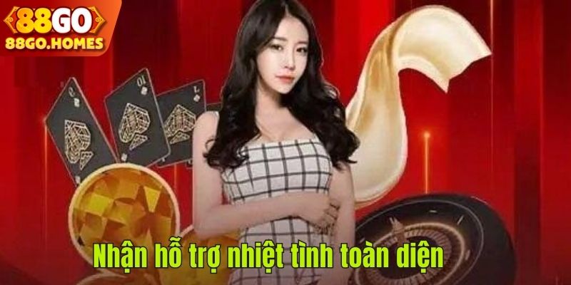 Nhận hỗ trợ nhiệt tình toàn diện
