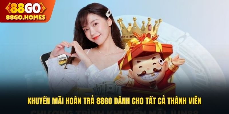 Khuyến mãi hoàn trả 88GO dành cho tất cả thành viên