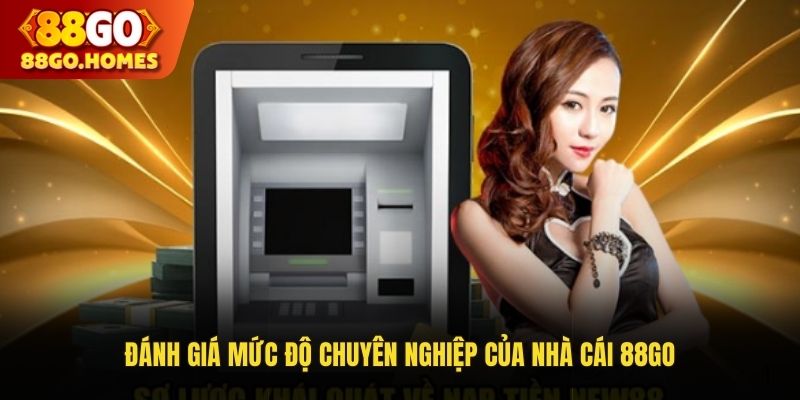 Đánh giá mức độ chuyên nghiệp của 88GO